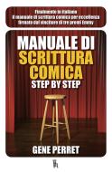 Ebook Manuale di scrittura comica step by step di Perret Gene, Andreone Matteo, Cerritelli Rino edito da Sagoma