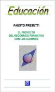 Ebook El Proyecto del Recorrido Formativo con los alumnos di Fausto Presutti edito da I.S.P.E.F.