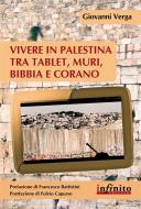 Ebook Vivere in Palestina tra tablet, muri, Bibbia e Corano di Giovanni Verga edito da Infinito edizioni