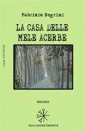 Ebook La casa delle mele acerbe di Fabrizio Negrini edito da Gilgamesh Edizioni