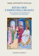 Ebook Riti di corte e simboli della regalità di Maria Antonietta Visceglia edito da Carocci Editore