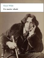 Ebook Un marito ideale di Oscar Wilde edito da Alphaville Edizioni Digitali