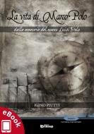 Ebook La vita di Marco Polo di Igino Piutti edito da Edizioni DrawUp