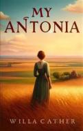 Ebook My Antonia(Illustrated) di Willa Cather edito da Micheal Smith