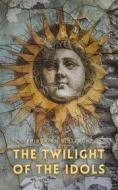 Ebook The Twilight of the Idols di Friedrich Nietzsche edito da Interactive Media