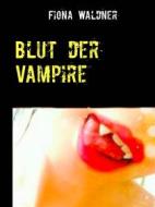 Ebook Blut der Vampire di Fiona Waldner edito da Books on Demand