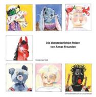 Ebook Die abenteuerlichen Reisen von Annas Freunden di Ursula Reindell edito da Books on Demand