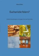 Ebook Eucharistie feiern? di Werner Ehlen edito da Books on Demand