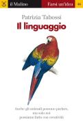 Ebook Il linguaggio di Patrizia Tabossi edito da Società editrice il Mulino, Spa