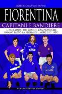 Ebook Fiorentina. Capitani e bandiere di Davide Roberto Papini edito da Newton Compton Editori