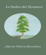 Ebook Le Ombre del Sicomoro di Marzio Vittorio Barcellona edito da Publisher s23253