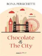 Ebook Chocolate & The City di Rona Persichetti edito da BookRoad