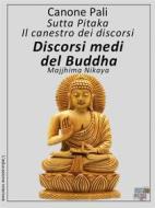 Ebook Canone Pali - Discorsi medi del Buddha di Buddha edito da KKIEN Publ. Int.