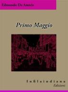 Ebook Primo Maggio di Edmondo De Amicis edito da Infilaindiana Edizioni