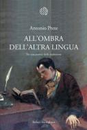 Ebook All'ombra dell'altra lingua di Antonio Prete edito da Bollati Boringhieri
