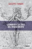 Ebook Leonardo e la crisi del Rinascimento di Giuseppe Fornari edito da Mimesis Edizioni