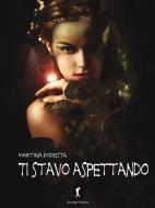 Ebook Ti stavo aspettando di Martina Podestà edito da Damster