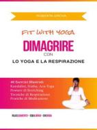 Ebook Dimagrire con lo Yoga e la Respirazione di Roberta Grova edito da Youcanprint