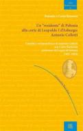 Ebook Un "residente" di Polonia alla corte di Leopoldo I d'Asburgo: Antonio Colletti di Alessandro Boccolini edito da Edizioni Sette Città