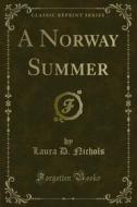 Ebook A Norway Summer di Laura D. Nichols edito da Forgotten Books