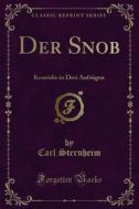 Ebook Der Snob Komödie di Carl Sternheim edito da Forgotten Books