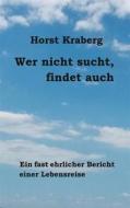 Ebook Wer nicht sucht, findet auch di Horst Kraberg edito da Books on Demand