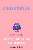 Ebook O Rouxinol di Hans Christian Andersen edito da Hans Christian Andersen