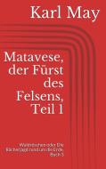 Ebook Matavese, der Fürst des Felsens, Teil 1 di Karl May edito da Paperless