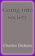 Ebook Going into society di Charles Dickens edito da Charles Dickens