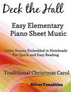 Ebook Deck the Hall Easy Elementary Piano Sheet Music di Silvertonalities edito da SilverTonalities