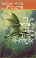 Ebook The People That Time Forgot di Edgar Rice Burroughs edito da iOnlineShopping.com