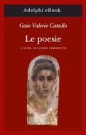 Ebook Poesie di Gaio Valerio Catullo edito da Adelphi