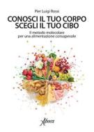 Ebook Conosci il tuo corpo, scegli il tuo cibo di Pier Luigi Rossi edito da Aboca