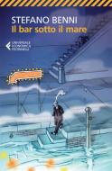 Ebook Il bar sotto il mare di Stefano Benni edito da Feltrinelli Editore