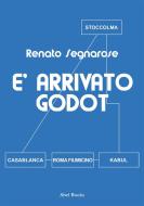 Ebook E' arrivato Godot di Renato Segnarose edito da Abel Books