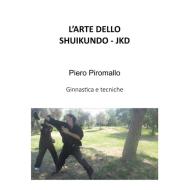 Ebook L'arte dello Shuikundo JKD di Piero Piromallo edito da Youcanprint Self-Publishing