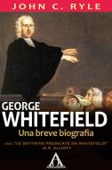 Ebook George Whitefield di John C. Ryle edito da Alfa & Omega