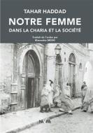 Ebook Notre Femme dans la Charia et la Société di Tahar Haddad edito da Nirvana