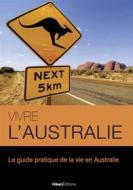 Ebook Vivre l’Australie di Mélanie Graff edito da Hikari Editions