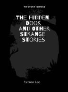 Ebook The Hidden Door and Other Strange Stories di Vernon Lee edito da Librorium Editions