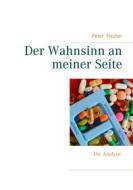 Ebook Der Wahnsinn an meiner Seite di Peter S. Fischer edito da Books on Demand