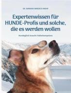 Ebook Expertenwissen für Hundeprofis... und solche, die es werden wollen di Wardeck-Mohr Barbara edito da Books on Demand