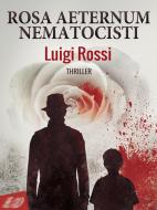 Ebook Rosa Aeternum Nematocisti di Luigi Rossi edito da Luigi Rossi