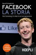 Ebook Facebook. La storia di David Kirkpatrick edito da Hoepli