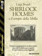 Ebook Sherlock Holmes e il tempio della Sibilla di Luigi Brasili edito da Delos Digital