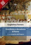 Ebook Grandezza e decadenza di Roma. 1: La conquista dell&apos;Impero di Guglielmo Ferrero edito da E-text