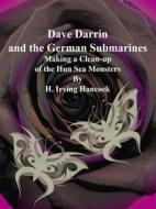 Ebook Dave Darrin and the German Submarines di H. Irving Hancock edito da Publisher s11838