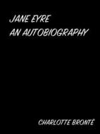 Ebook Jane Eyre An Autobiography di Charlotte Brontë edito da arslan