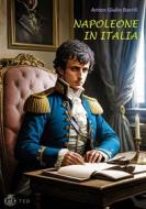 Ebook Napoleone in Italia di Anton Giulio Barrili edito da Tiemme Edizioni Digitali