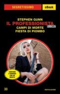 Ebook Il Professionista Story. Campi di morte - Fiesta di piombo (Segretissimo) di Gunn Stephen edito da Mondadori